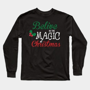 Believe In The Magic of Christmas Funny Ugly Xmas Ugly Christmas Long Sleeve T-Shirt